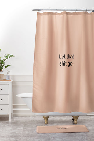 Bohomadic.Studio Let That Shit Go Quote Typog Shower Curtain And Mat