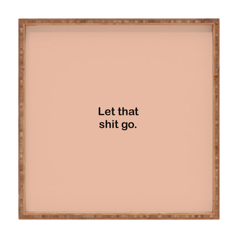 Bohomadic.Studio Let That Shit Go Quote Typog Square Tray