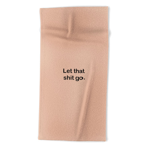Bohomadic.Studio Let That Shit Go Quote Typog Beach Towel