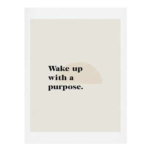 Bohomadic.Studio Wake Up With A Purpose Motivational Quote Art Print