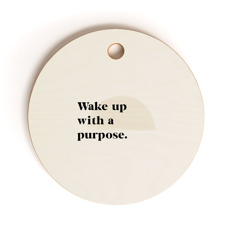 Bohomadic.Studio Wake Up With A Purpose Motivational Quote Cutting Board Round