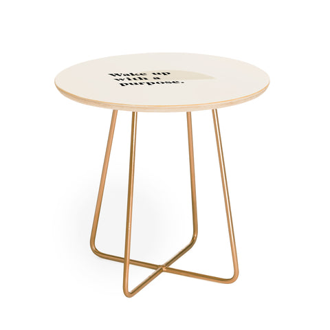 Bohomadic.Studio Wake Up With A Purpose Motivational Quote Round Side Table