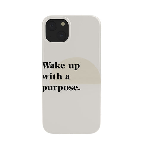 Bohomadic.Studio Wake Up With A Purpose Motivational Quote Phone Case