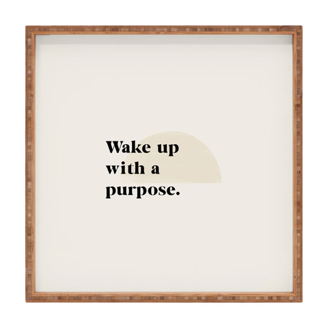 Bohomadic.Studio Wake Up With A Purpose Motivational Quote Square Tray