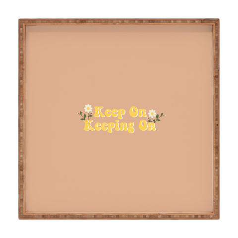 camilleallen Keep on keeping on Square Tray