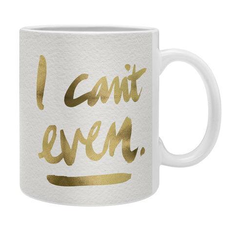 Cat Coquillette I Cant Even Gold Ink Coffee Mug