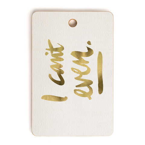 Cat Coquillette I Cant Even Gold Ink Cutting Board Rectangle