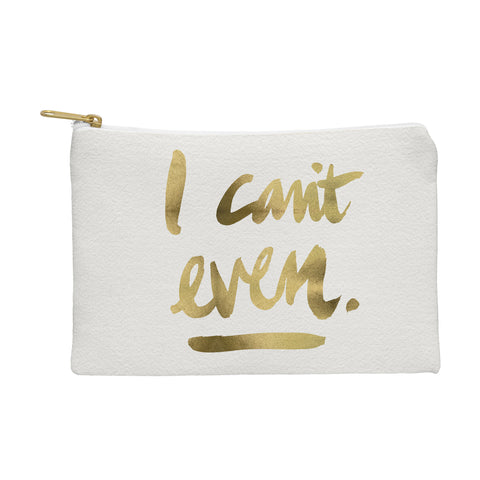 Cat Coquillette I Cant Even Gold Ink Pouch