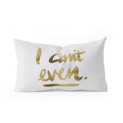 Cat Coquillette I Cant Even Gold Ink Oblong Throw Pillow