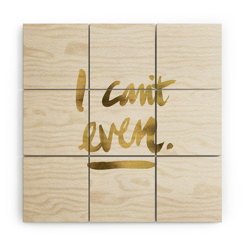 Cat Coquillette I Cant Even Gold Ink Wood Wall Mural