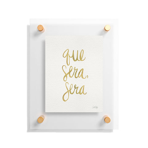 Cat Coquillette Que Sera Sera Gold Floating Acrylic Print