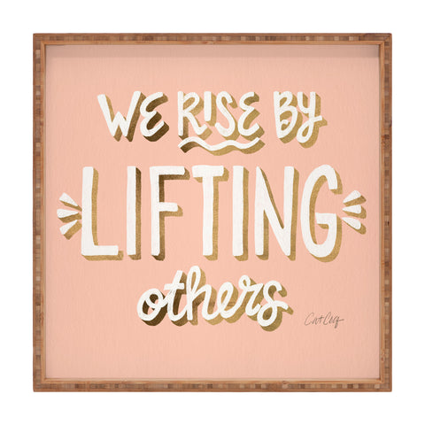 Cat Coquillette We Rise By Lifting Others Blush and Gold Square Tray