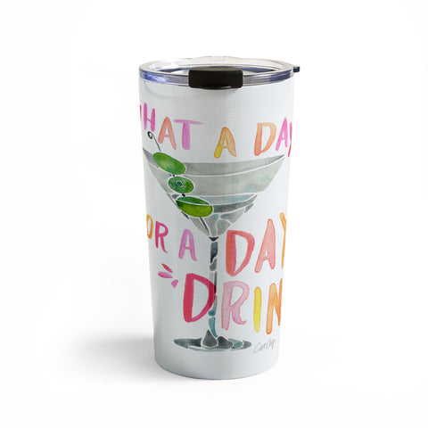 Cat Coquillette What a Day for a Day Drink Travel Mug