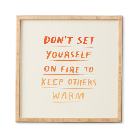 Charly Clements Dont Set Yourself On Fire Quote Framed Wall Art