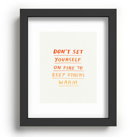 Charly Clements Dont Set Yourself On Fire Quote Recessed Framing Rectangle