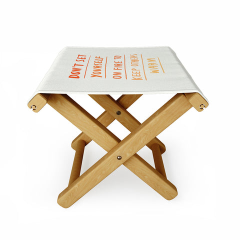 Charly Clements Dont Set Yourself On Fire Quote Folding Stool