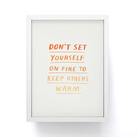 Charly Clements Dont Set Yourself On Fire Quote Framed Mini Art Print