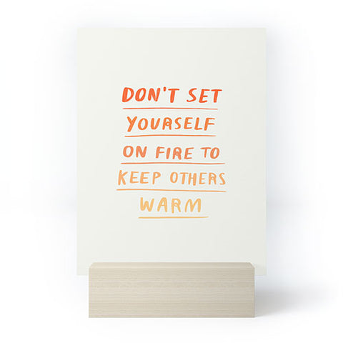 Charly Clements Dont Set Yourself On Fire Quote Mini Art Print