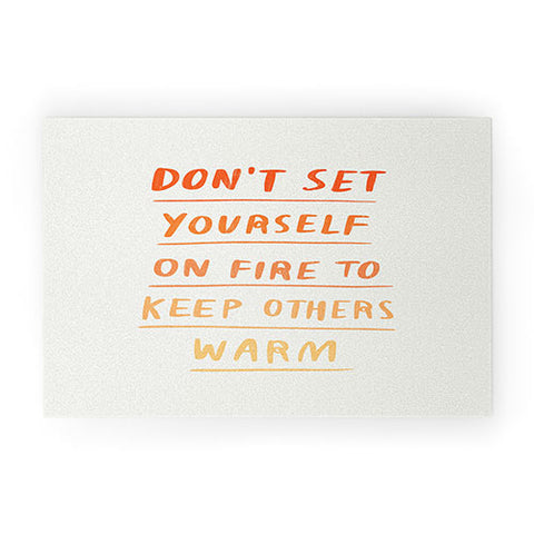Charly Clements Dont Set Yourself On Fire Quote Welcome Mat