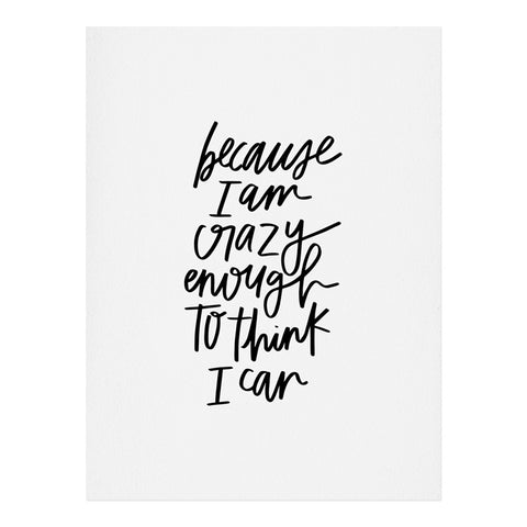 Chelcey Tate Because Im Crazy Enough To Think I Can Art Print