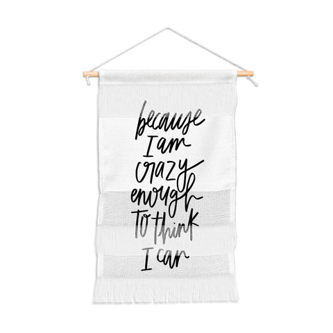 Chelcey Tate Because Im Crazy Enough To Think I Can Wall Hanging Portrait