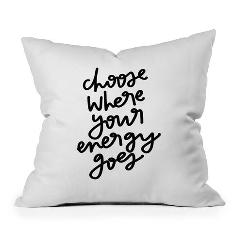 Chelcey Tate Choose Where Your Energy Goes BW Throw Pillow