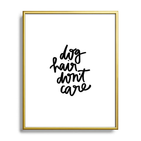 Chelcey Tate Dog Hair Dont Care Metal Framed Art Print