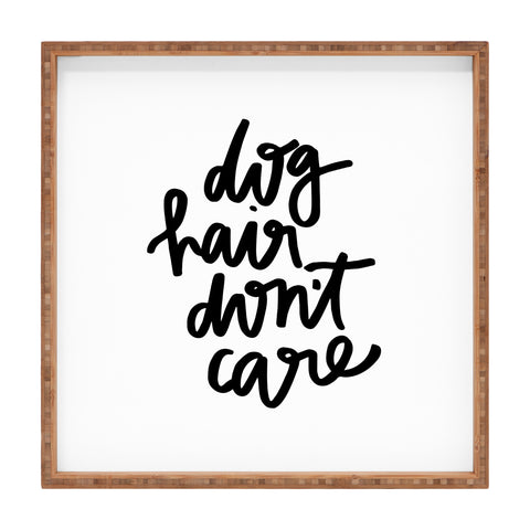 Chelcey Tate Dog Hair Dont Care Square Tray