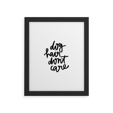 Chelcey Tate Dog Hair Dont Care Framed Art Print