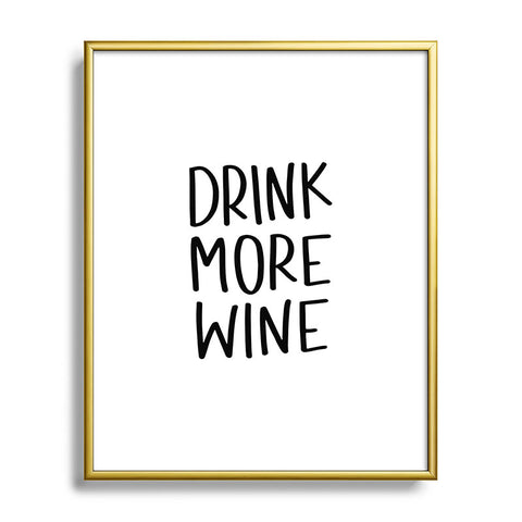 Chelcey Tate Drink More Wine Metal Framed Art Print