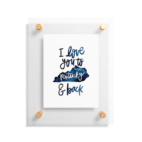 Chelcey Tate I Love You to Kentucky and Back Floating Acrylic Print