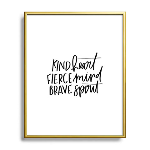 Chelcey Tate Kind Heart Fierce Mind Brave Spirit Metal Framed Art Print