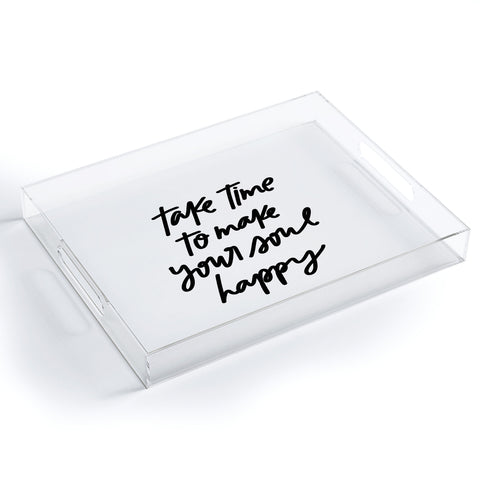 Chelcey Tate Make Your Soul Happy BW Acrylic Tray