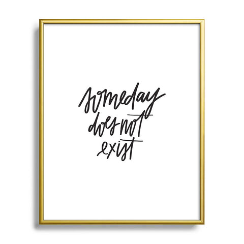 Chelcey Tate Someday Does Not Exist Metal Framed Art Print