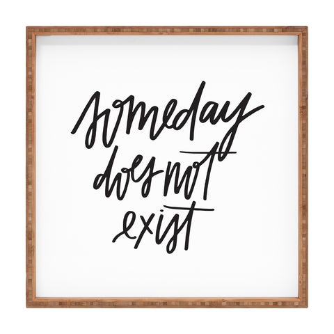 Chelcey Tate Someday Does Not Exist Square Tray
