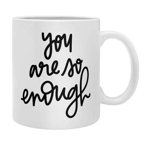 Chelcey Tate You Are So Enough Coffee Mug