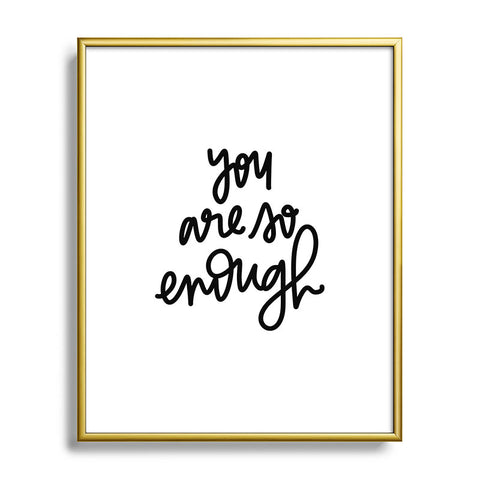 Chelcey Tate You Are So Enough Metal Framed Art Print