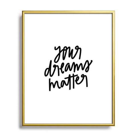 Chelcey Tate Your Dreams Matter Metal Framed Art Print