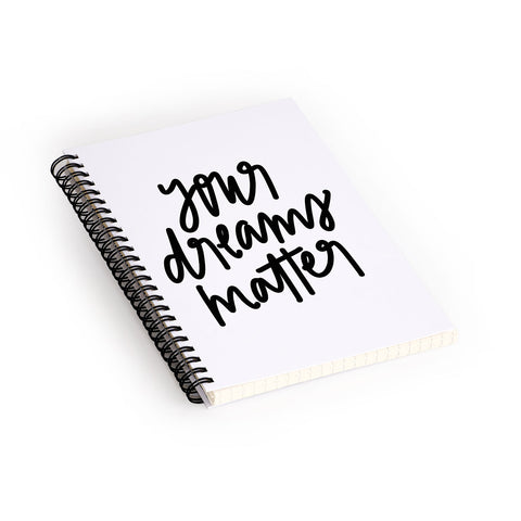 Chelcey Tate Your Dreams Matter Spiral Notebook