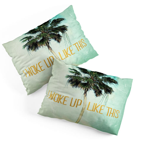 Chelsea Victoria I Woke Up Like This No 3 Pillow Shams