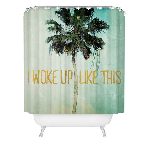 Chelsea Victoria I Woke Up Like This No 3 Shower Curtain