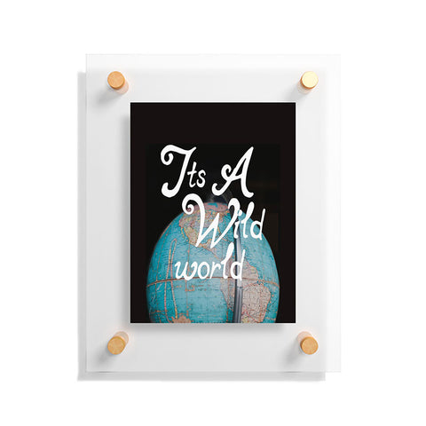 Chelsea Victoria Its a Wild World Floating Acrylic Print