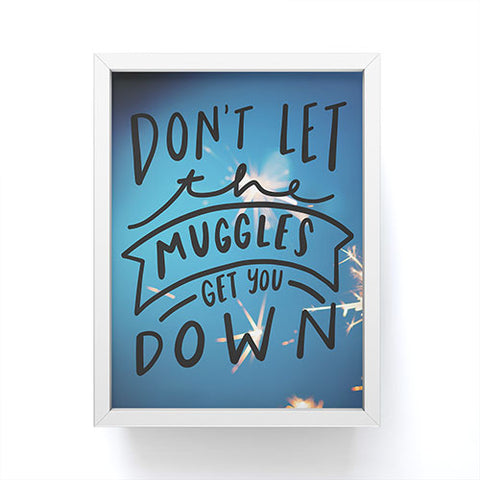 Craft Boner Dont let the muggles get you down Framed Mini Art Print
