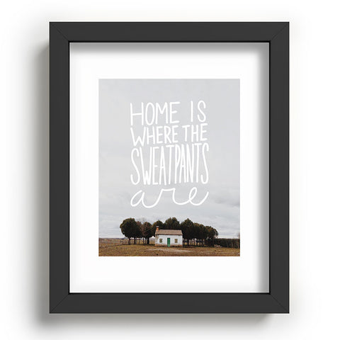 Craft Boner Home is where the sweatpants are Recessed Framing Rectangle