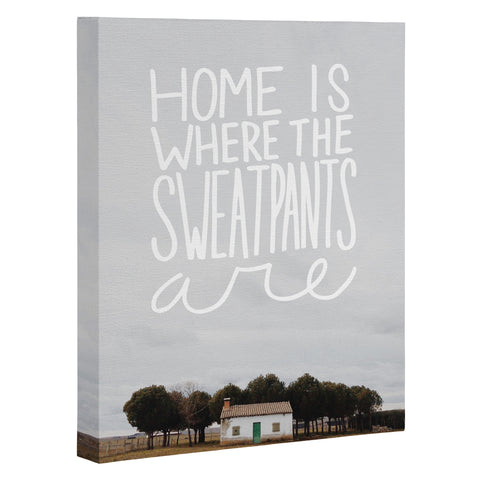 Craft Boner Home is where the sweatpants are Art Canvas