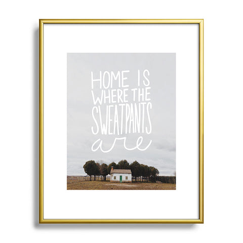 Craft Boner Home is where the sweatpants are Metal Framed Art Print