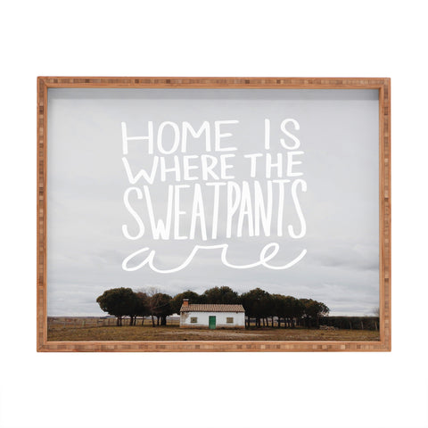 Craft Boner Home is where the sweatpants are Rectangular Tray