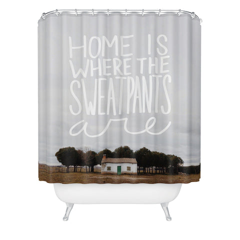 Craft Boner Home is where the sweatpants are Shower Curtain