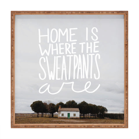Craft Boner Home is where the sweatpants are Square Tray