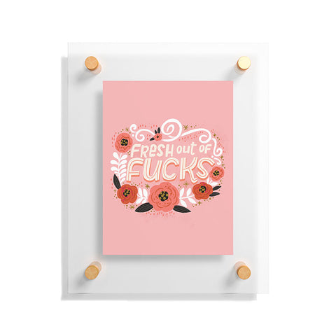 CynthiaF Fresh Out of Fucks Floating Acrylic Print